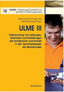 portada Ulme Iii: Untersuchung von Leistungen, Motivation und Einstellungen der Schülerinnen und Schüler in den Abschlussklassen der Berufsschulen (in German)