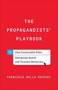 portada The Propagandists'Playbook: How Conservative Elites Manipulate Search and Threaten Democracy (en Inglés)