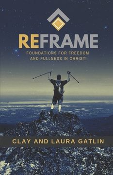 portada Reframe: Foundations For Freedom And Fullness In Christ! (en Inglés)