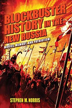 portada Blockbuster History in the new Russia: Movies, Memory, and Patriotism 