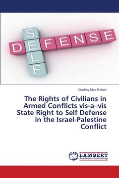 portada The Rights of Civilians in Armed Conflicts vis-a-vis State Right to Self Defense in the Israel-Palestine Conflict (en Inglés)