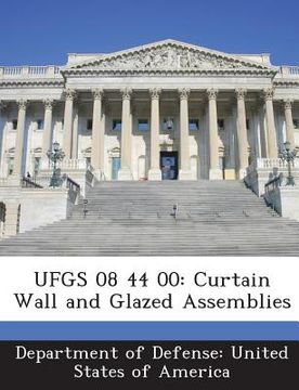 portada Ufgs 08 44 00: Curtain Wall and Glazed Assemblies (en Inglés)