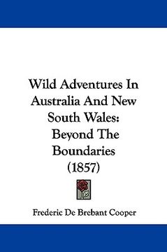 portada wild adventures in australia and new south wales: beyond the boundaries (1857) (in English)