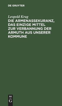 portada Die Armenassekuranz, das Einzige Mittel zur Verbannung der Armuth aus Unserer Kommune (en Alemán)