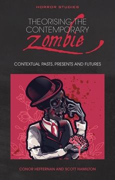 portada Theorising the Contemporary Zombie: Contextual Pasts, Presents, and Futures (en Inglés)