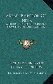 portada akbar, emperor of india: a picture of life and customs from the sixteenth century (en Inglés)