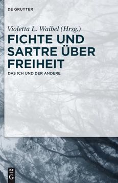 portada Fichte und Sartre Über Freiheit das ich und der Andere (in German)