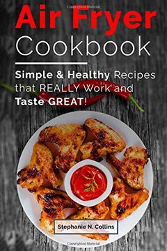 portada Air Fryer Cookbook: Simple and Healthy Recipes That Really Work and Taste Great! (en Inglés)