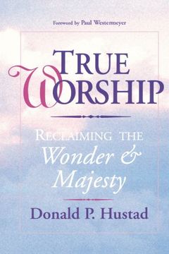 portada True Worship: Reclaiming the Wonder & Majesty (in English)