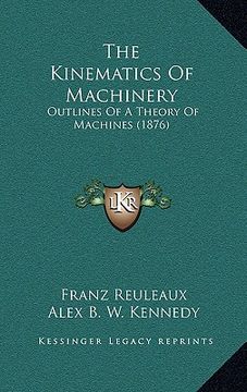 portada the kinematics of machinery: outlines of a theory of machines (1876)