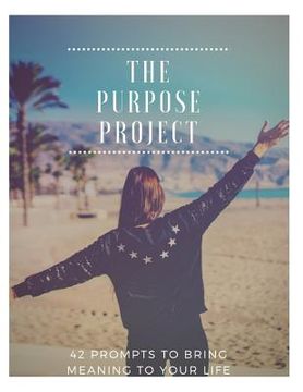 portada The Purpose Project: 42 Prompts to Bring Meaning to Your Life (en Inglés)