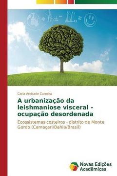 portada A Urbanização da Leishmaniose Visceral - Ocupação Desordenada (en Portugués)