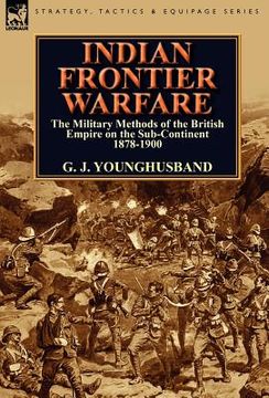 portada indian frontier warfare: the military methods of the british empire on the sub-continent 1878-1900 (en Inglés)