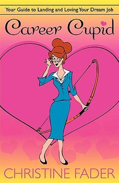 portada career cupid: your guide to landing and loving your dream job