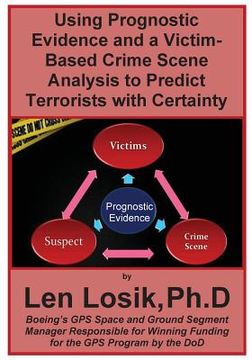 portada Using Prognostic Evidence and A Victim-Based Crime Scene Analysis to Predict Terrorists with Certainty