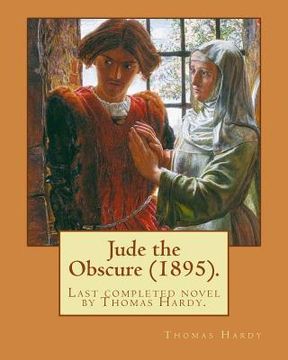 portada Jude the Obscure (1895). By: Thomas Hardy: Jude the Obscure, the last completed novel by Thomas Hardy. (en Inglés)