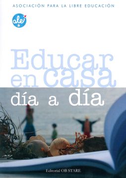 portada Educar en Casa dia a dia (Asociacion Para la Libre Educacion) (in Spanish)
