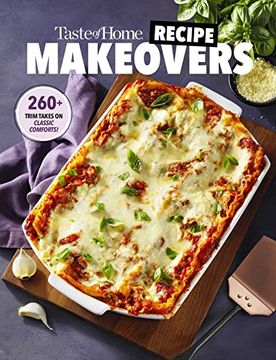 portada Taste of Home Recipe Makeovers: Relish Your Favorite Comfort Foods With Fewer Carbs and Calories and Less fat and Salt (en Inglés)