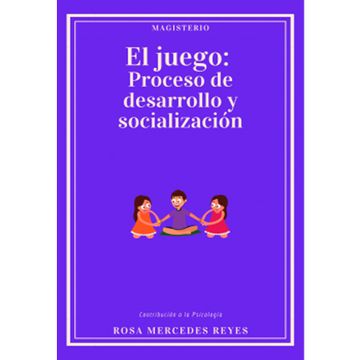 portada EL JUEGO: PROCESO DE DESARROLLO Y SOCIALIZACIÓN CONTRIBUCION A LA PSCOLOGIA