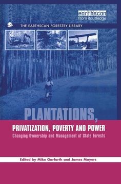 portada Plantations Privatization Poverty and Power: Changing Ownership and Management of State Forests (en Inglés)