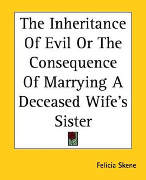 portada the inheritance of evil or the consequence of marrying a deceased wife's sister (en Inglés)