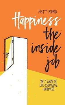 portada Happiness The Inside Job: The 7 Ways to Life-Changing Happiness