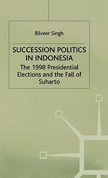 portada Succession Politics in Indonesia: The 1998 Presidential Elections and the Fall of Suharto (en Inglés)