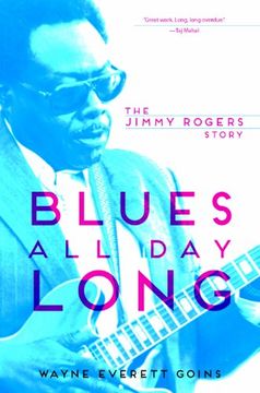 Blues All Day Long: The Jimmy Rogers Story (Music in American Life) – Book Review and Pricing