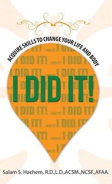 portada I Did It!: Acquire Skills to Change Your Life and Body (en Inglés)