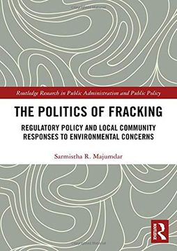 portada The Politics of Fracking: Regulatory Policy and Local Community Responses to Environmental Concerns (en Inglés)
