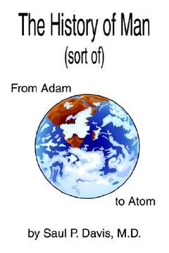 portada the history of man (sort of): from adam to atom (in English)