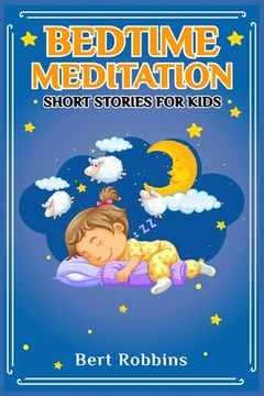 portada Bedtime Meditation Short Stories for Kids: Short Tales with Comforting Messages to Read to Your Child Before Bedtime to Promote a Peaceful, Restful Ni (en Inglés)