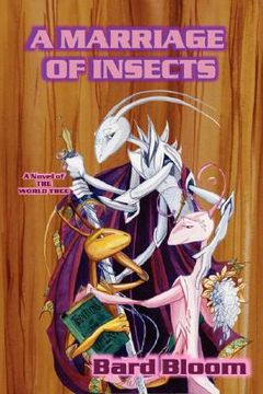 portada a marriage of insects: a novel of the world tree (en Inglés)