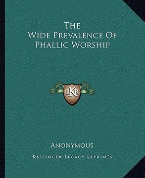 portada the wide prevalence of phallic worship (in English)
