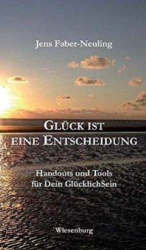 portada Glück ist Eine Entscheidung: Handouts und Tools für Dein Glücklichsein (in German)