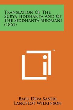 portada Translation of the Surya Siddhanta and of the Siddhanta Siromani (1861) (en Inglés)