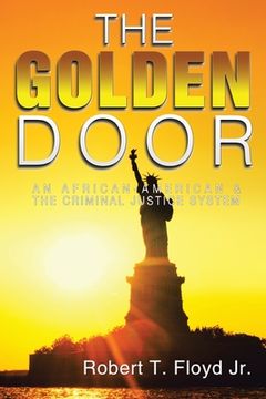 portada The Golden Door: An African-American & the Criminal Justice System (en Inglés)