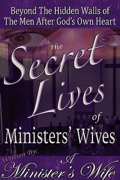 portada the secret lives of ministers' wives: beyond the hidden walls of the men after god's own heart (in English)