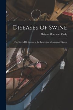 portada Diseases of Swine: With Special Reference to the Preventive Measures of Disease (en Inglés)