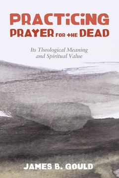 portada Practicing Prayer for the Dead (en Inglés)
