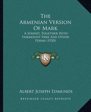 portada the armenian version of mark: a sonnet, together with fairmount park and other poems (1920)