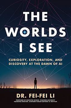 portada The Worlds i See: Curiosity, Exploration, and Discovery at the Dawn of ai (in English)