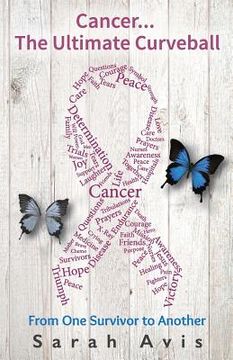 portada Cancer...The Ultimate Curveball: From One Survivor to Another