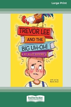 portada Trevor Lee and the Big Uh-Oh!: [16pt Large Print Edition] (in English)