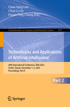 portada Technologies and Applications of Artificial Intelligence: 28th International Conference, Taai 2023, Yunlin, Taiwan, December 1-2, 2023, Proceedings, P (en Inglés)