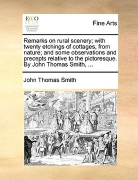 portada remarks on rural scenery; with twenty etchings of cottages, from nature; and some observations and precepts relative to the pictoresque. by john thoma