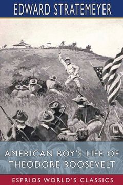 portada American Boy's Life of Theodore Roosevelt (Esprios Classics): Illustrated by Charles Copeland (en Inglés)