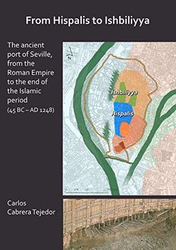 portada From Hispalis to Ishbiliyya: The Ancient Port of Seville, from the Roman Empire to the End of the Islamic Period (45 BC - Ad 1248) (en Inglés)