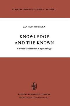 portada Knowledge and the Known: Historical Perspectives in Epistemology