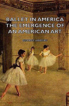 portada ballet in america - the emergence of an american art (en Inglés)